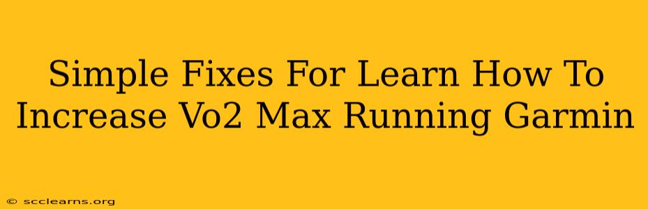 Simple Fixes For Learn How To Increase Vo2 Max Running Garmin