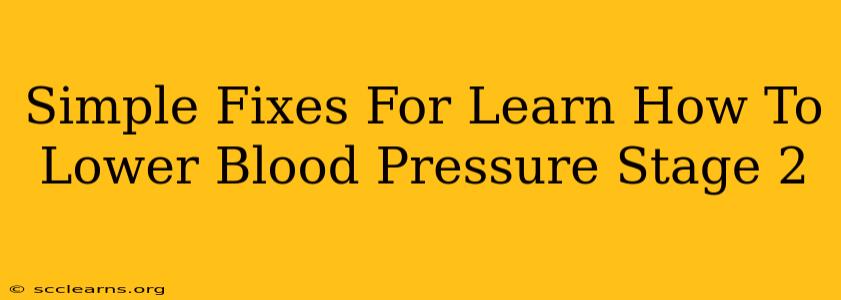 Simple Fixes For Learn How To Lower Blood Pressure Stage 2