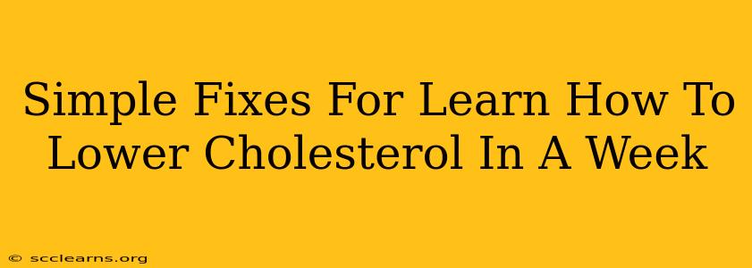 Simple Fixes For Learn How To Lower Cholesterol In A Week