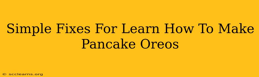 Simple Fixes For Learn How To Make Pancake Oreos