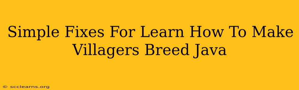 Simple Fixes For Learn How To Make Villagers Breed Java