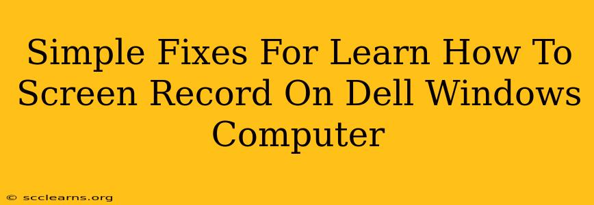 Simple Fixes For Learn How To Screen Record On Dell Windows Computer