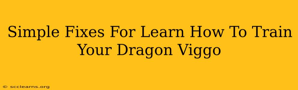 Simple Fixes For Learn How To Train Your Dragon Viggo