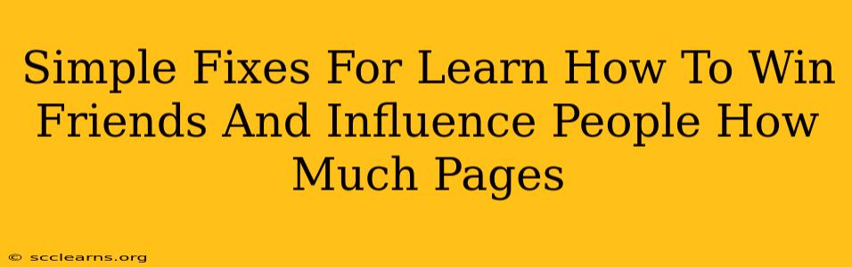 Simple Fixes For Learn How To Win Friends And Influence People How Much Pages