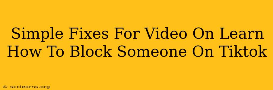 Simple Fixes For Video On Learn How To Block Someone On Tiktok