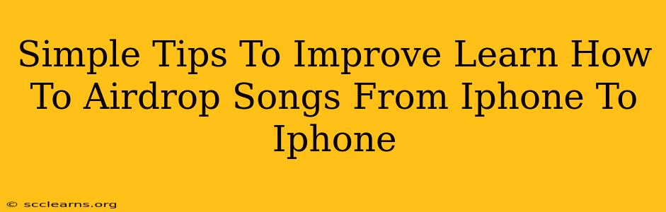 Simple Tips To Improve Learn How To Airdrop Songs From Iphone To Iphone