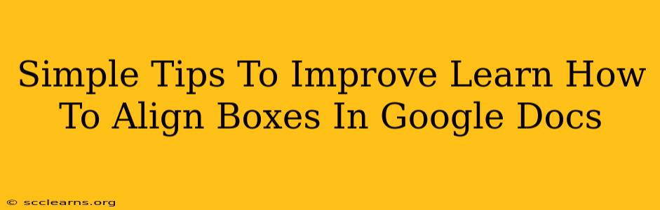 Simple Tips To Improve Learn How To Align Boxes In Google Docs