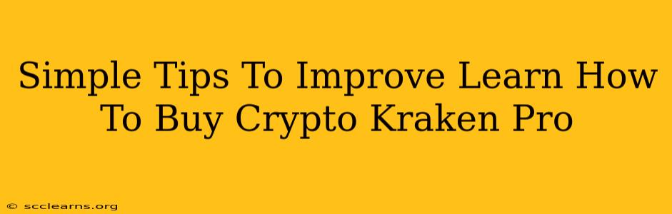 Simple Tips To Improve Learn How To Buy Crypto Kraken Pro