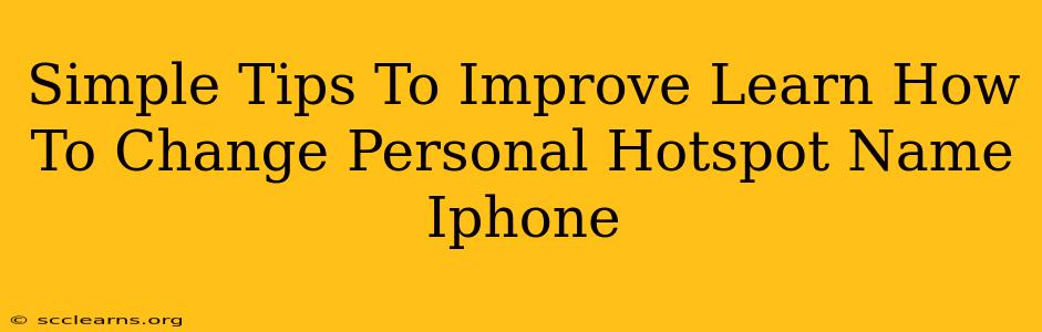 Simple Tips To Improve Learn How To Change Personal Hotspot Name Iphone