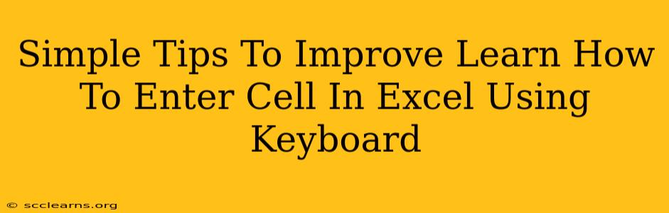 Simple Tips To Improve Learn How To Enter Cell In Excel Using Keyboard