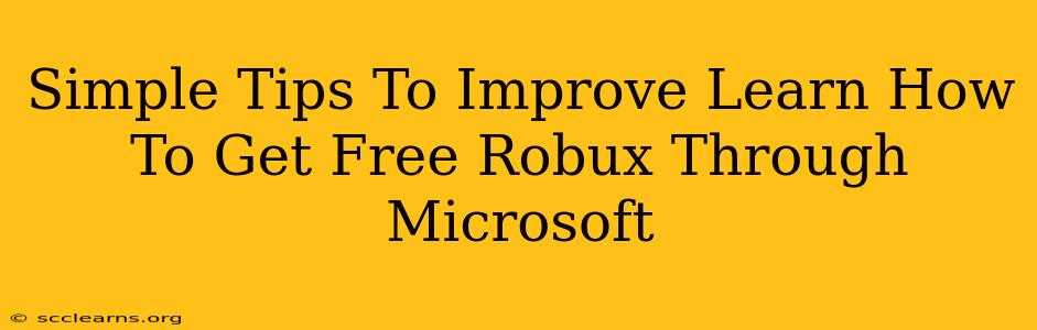 Simple Tips To Improve Learn How To Get Free Robux Through Microsoft