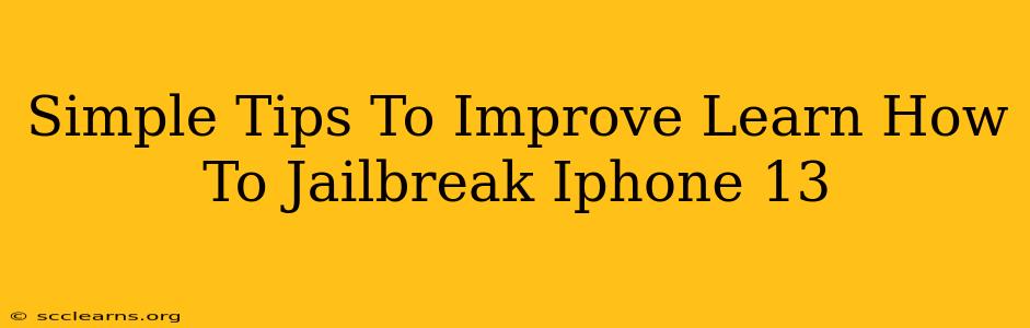 Simple Tips To Improve Learn How To Jailbreak Iphone 13