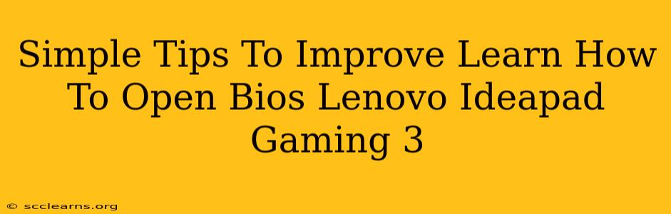 Simple Tips To Improve Learn How To Open Bios Lenovo Ideapad Gaming 3