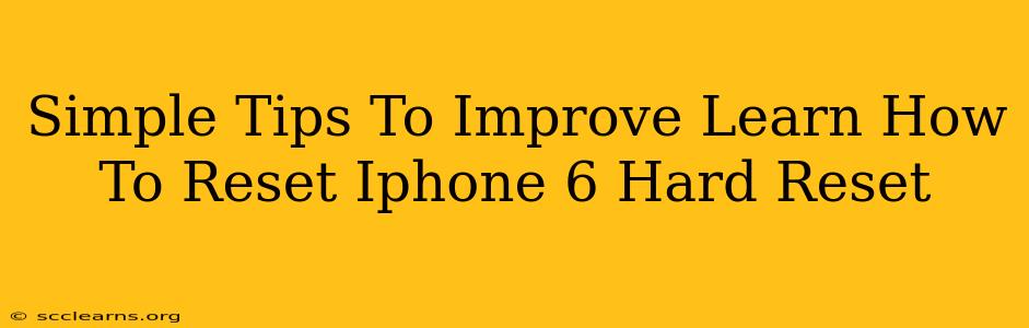 Simple Tips To Improve Learn How To Reset Iphone 6 Hard Reset