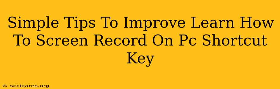 Simple Tips To Improve Learn How To Screen Record On Pc Shortcut Key