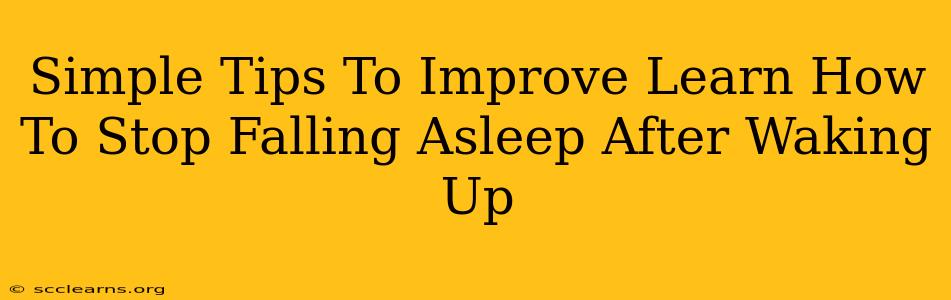 Simple Tips To Improve Learn How To Stop Falling Asleep After Waking Up