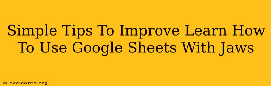 Simple Tips To Improve Learn How To Use Google Sheets With Jaws