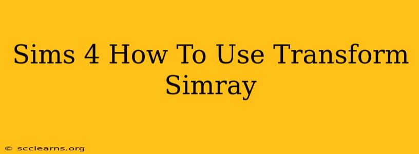 Sims 4 How To Use Transform Simray