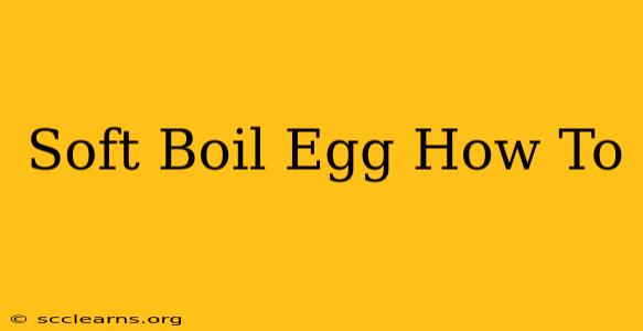 Soft Boil Egg How To