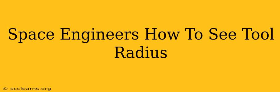 Space Engineers How To See Tool Radius