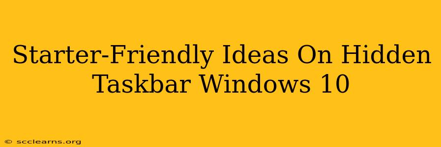 Starter-Friendly Ideas On Hidden Taskbar Windows 10