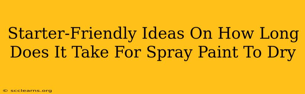 Starter-Friendly Ideas On How Long Does It Take For Spray Paint To Dry