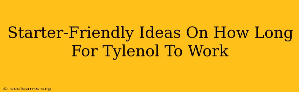 Starter-Friendly Ideas On How Long For Tylenol To Work