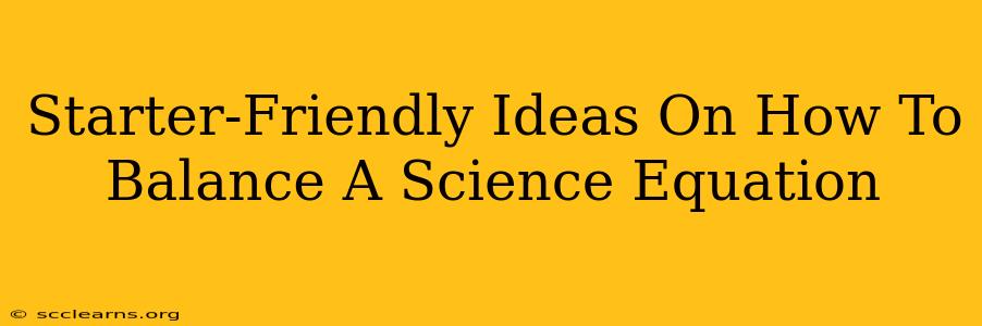 Starter-Friendly Ideas On How To Balance A Science Equation