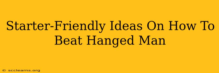 Starter-Friendly Ideas On How To Beat Hanged Man