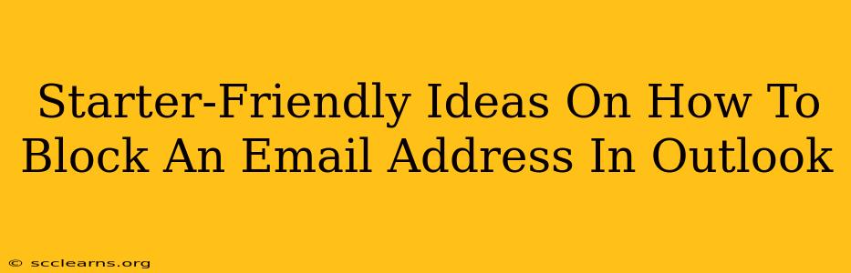 Starter-Friendly Ideas On How To Block An Email Address In Outlook