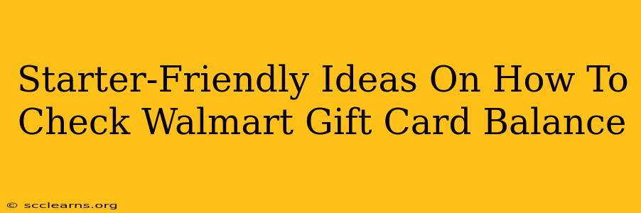 Starter-Friendly Ideas On How To Check Walmart Gift Card Balance