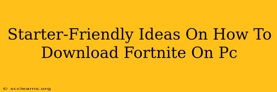 Starter-Friendly Ideas On How To Download Fortnite On Pc