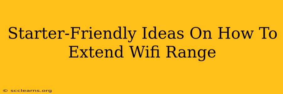 Starter-Friendly Ideas On How To Extend Wifi Range