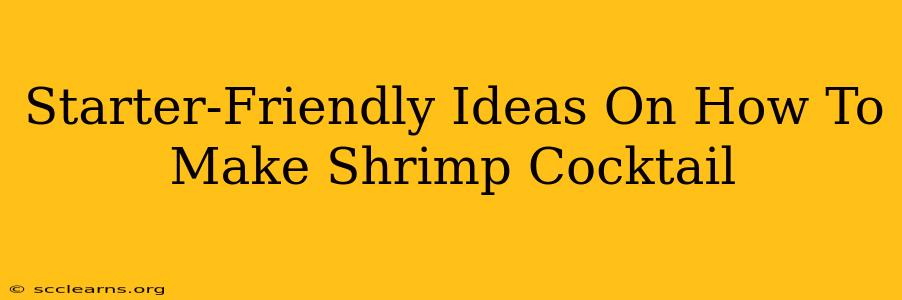 Starter-Friendly Ideas On How To Make Shrimp Cocktail