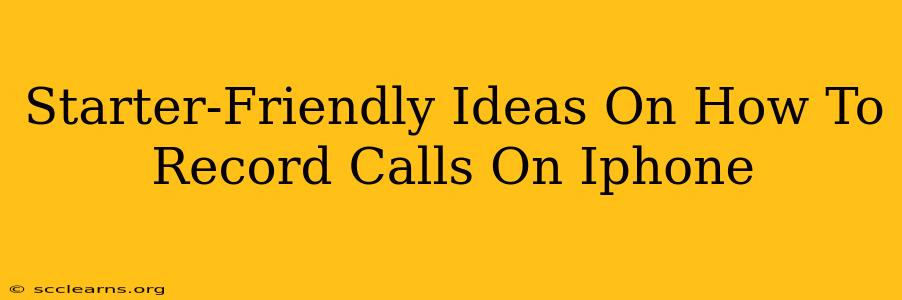 Starter-Friendly Ideas On How To Record Calls On Iphone