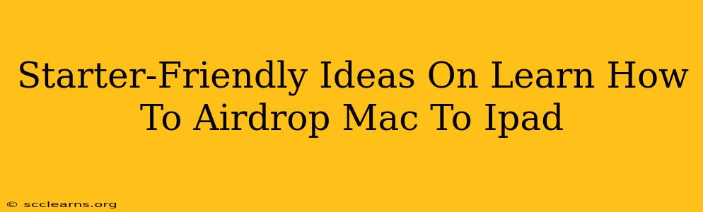 Starter-Friendly Ideas On Learn How To Airdrop Mac To Ipad