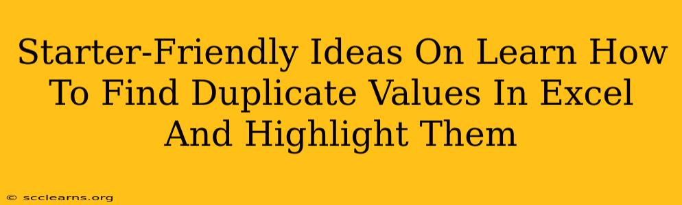 Starter-Friendly Ideas On Learn How To Find Duplicate Values In Excel And Highlight Them