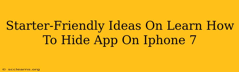 Starter-Friendly Ideas On Learn How To Hide App On Iphone 7