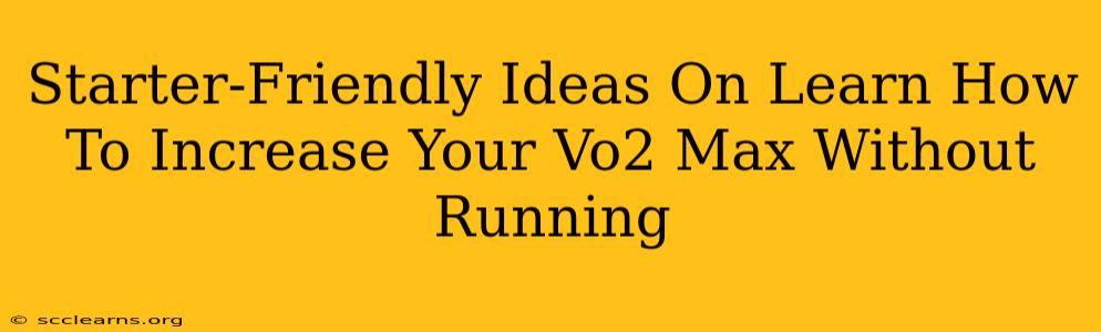 Starter-Friendly Ideas On Learn How To Increase Your Vo2 Max Without Running