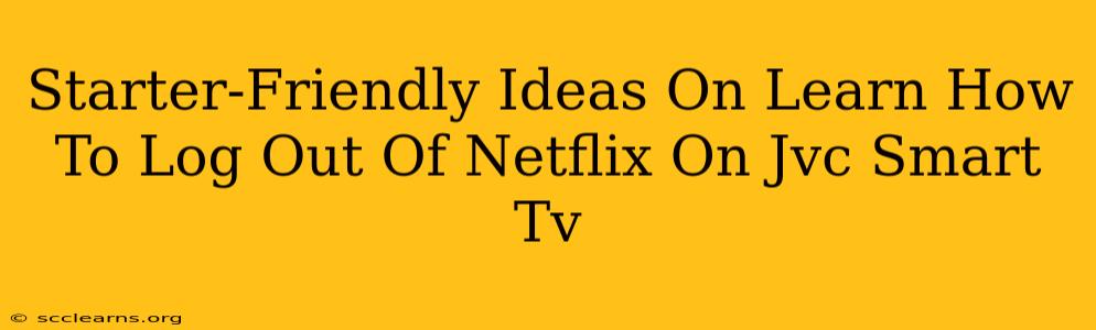 Starter-Friendly Ideas On Learn How To Log Out Of Netflix On Jvc Smart Tv