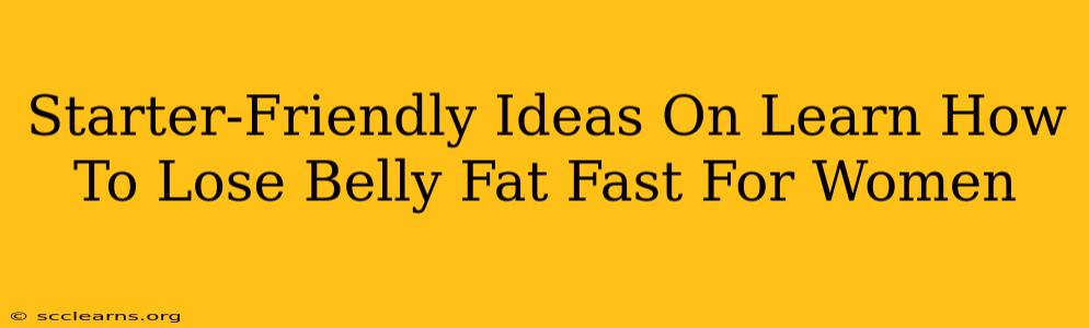 Starter-Friendly Ideas On Learn How To Lose Belly Fat Fast For Women