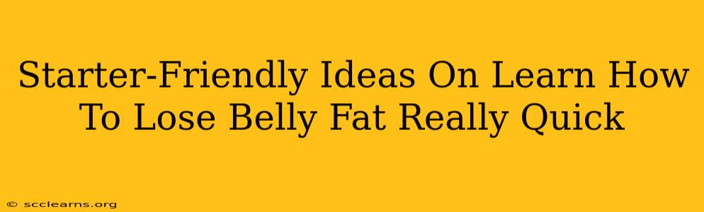 Starter-Friendly Ideas On Learn How To Lose Belly Fat Really Quick