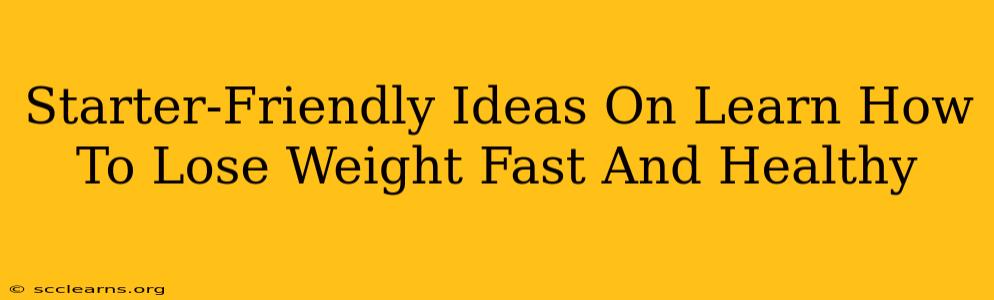 Starter-Friendly Ideas On Learn How To Lose Weight Fast And Healthy