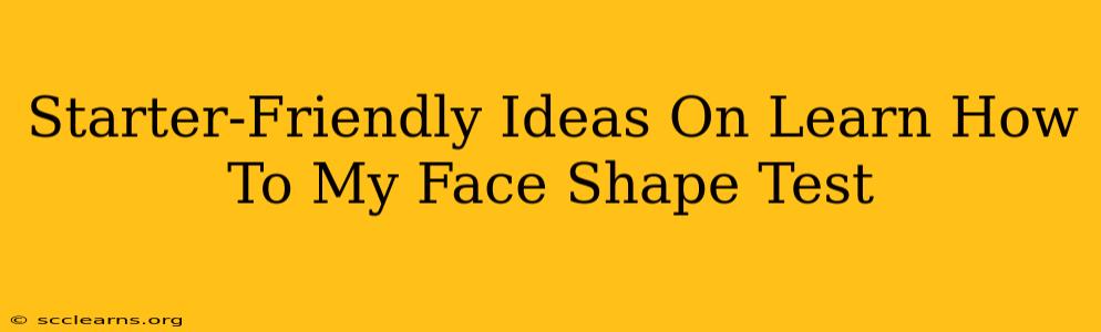 Starter-Friendly Ideas On Learn How To My Face Shape Test