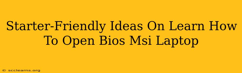 Starter-Friendly Ideas On Learn How To Open Bios Msi Laptop