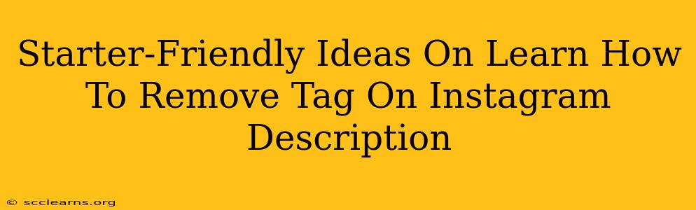 Starter-Friendly Ideas On Learn How To Remove Tag On Instagram Description