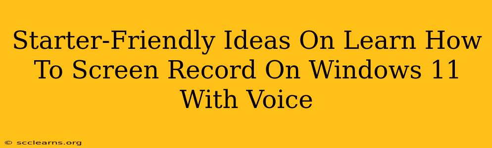 Starter-Friendly Ideas On Learn How To Screen Record On Windows 11 With Voice