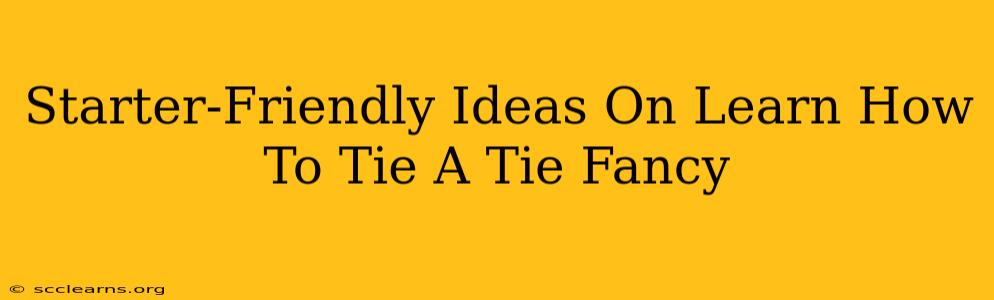 Starter-Friendly Ideas On Learn How To Tie A Tie Fancy