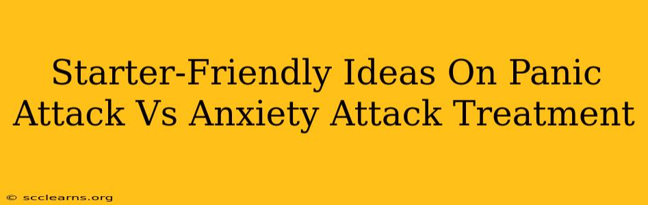 Starter-Friendly Ideas On Panic Attack Vs Anxiety Attack Treatment