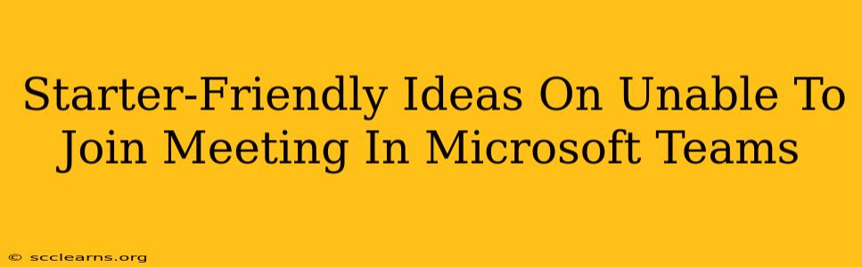 Starter-Friendly Ideas On Unable To Join Meeting In Microsoft Teams